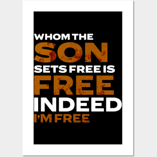 Whom The Son Sets Free is Free Indeed Posters and Art